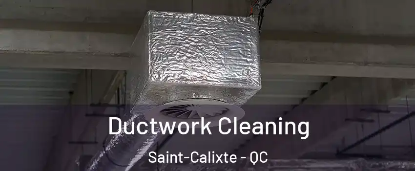  Ductwork Cleaning Saint-Calixte - QC