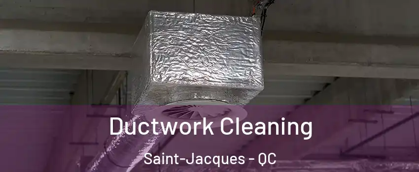  Ductwork Cleaning Saint-Jacques - QC