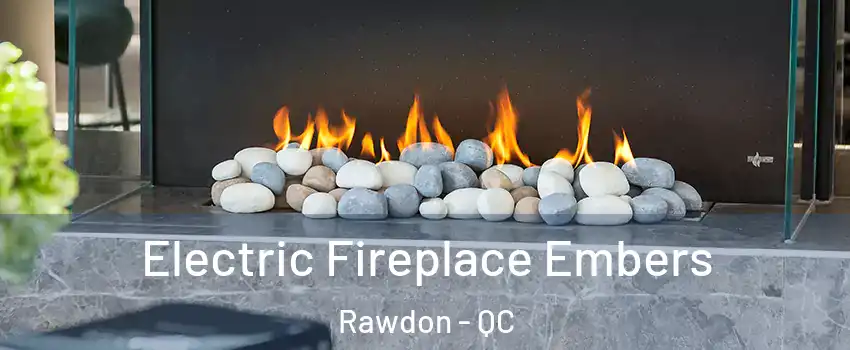  Electric Fireplace Embers Rawdon - QC