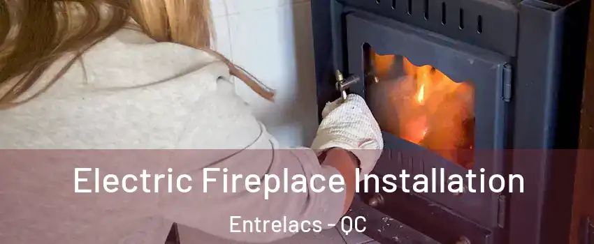  Electric Fireplace Installation Entrelacs - QC