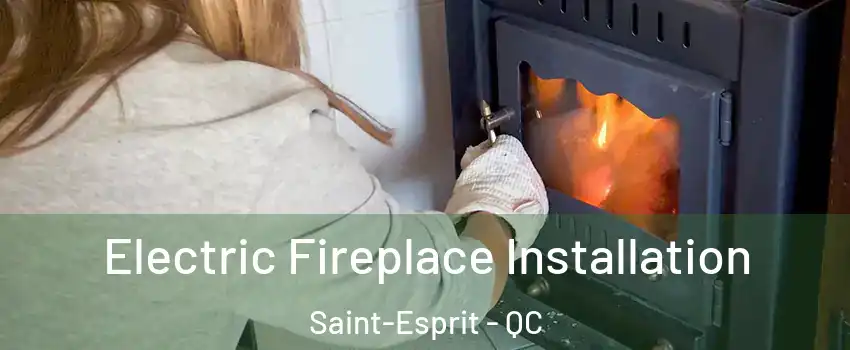  Electric Fireplace Installation Saint-Esprit - QC