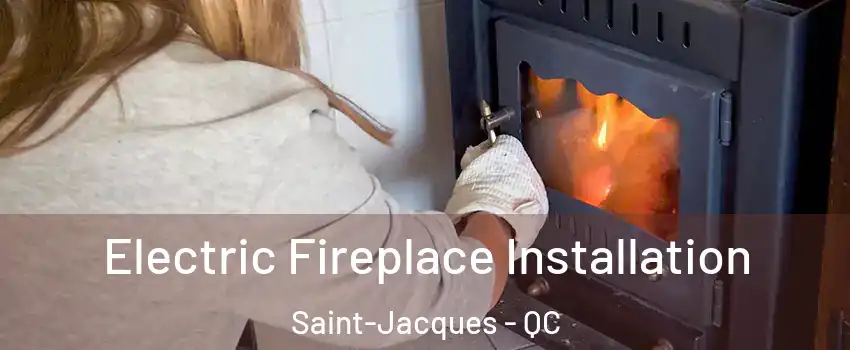 Electric Fireplace Installation Saint-Jacques - QC