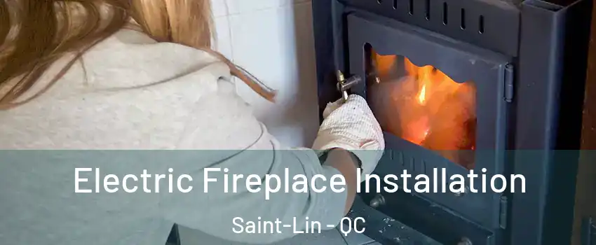  Electric Fireplace Installation Saint-Lin - QC
