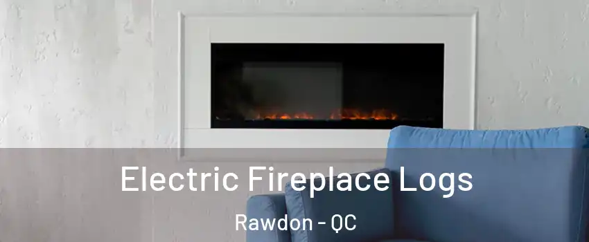 Electric Fireplace Logs Rawdon - QC
