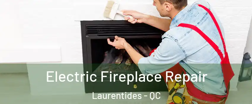  Electric Fireplace Repair Laurentides - QC