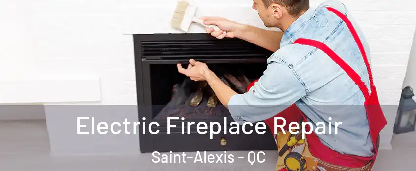  Electric Fireplace Repair Saint-Alexis - QC