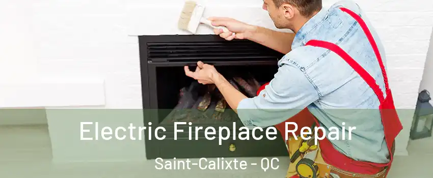  Electric Fireplace Repair Saint-Calixte - QC