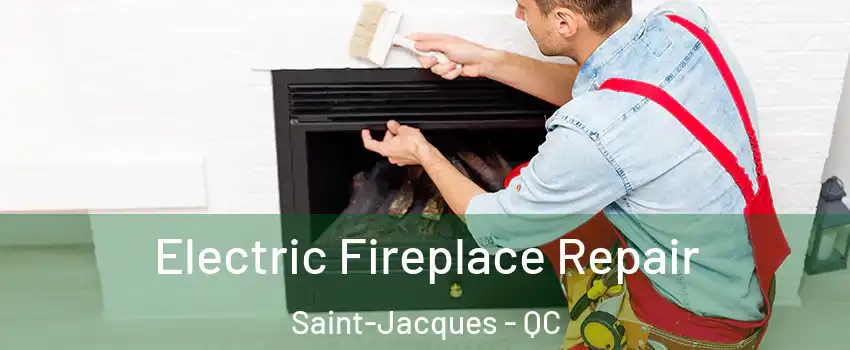  Electric Fireplace Repair Saint-Jacques - QC