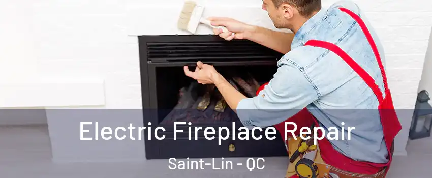  Electric Fireplace Repair Saint-Lin - QC