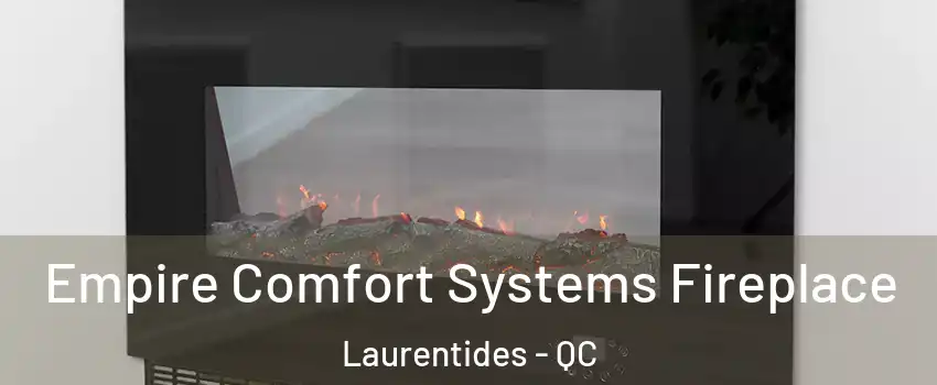  Empire Comfort Systems Fireplace Laurentides - QC