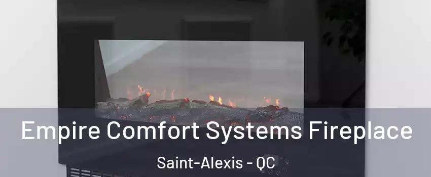  Empire Comfort Systems Fireplace Saint-Alexis - QC