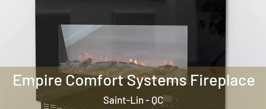  Empire Comfort Systems Fireplace Saint-Lin - QC