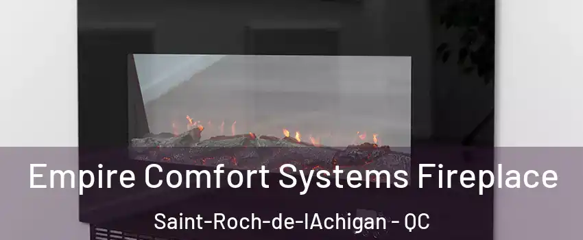  Empire Comfort Systems Fireplace Saint-Roch-de-lAchigan - QC