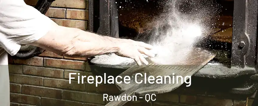  Fireplace Cleaning Rawdon - QC