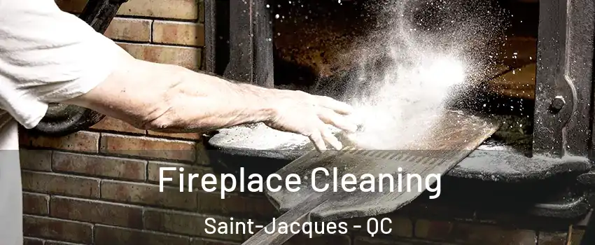  Fireplace Cleaning Saint-Jacques - QC