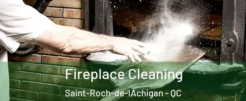 Fireplace Cleaning Saint-Roch-de-lAchigan - QC