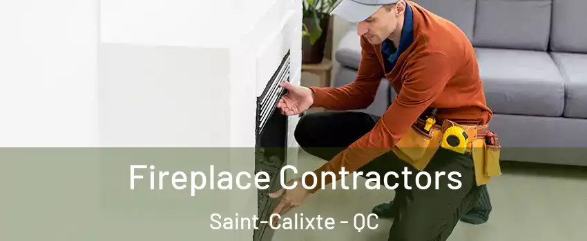  Fireplace Contractors Saint-Calixte - QC