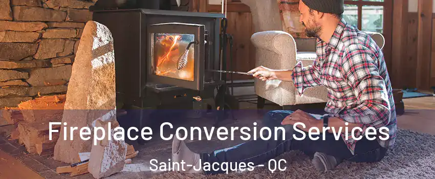  Fireplace Conversion Services Saint-Jacques - QC