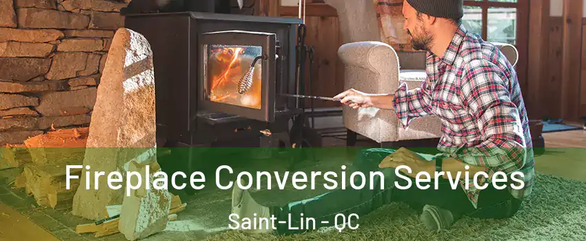  Fireplace Conversion Services Saint-Lin - QC