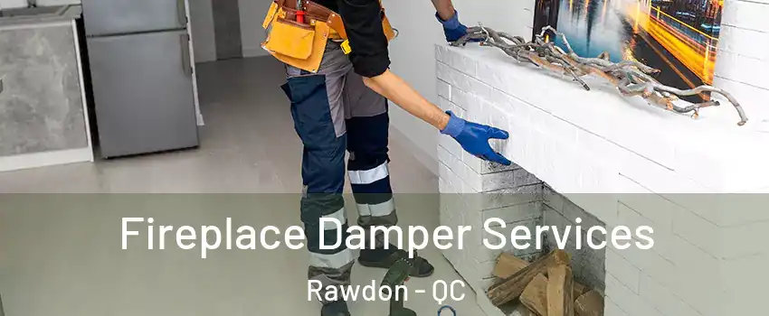  Fireplace Damper Services Rawdon - QC