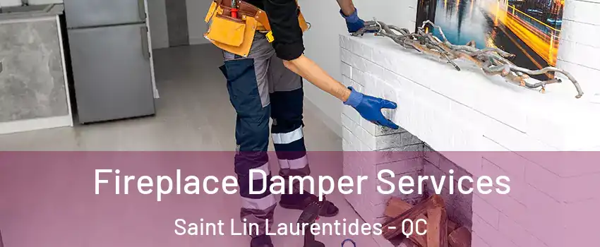  Fireplace Damper Services Saint Lin Laurentides - QC