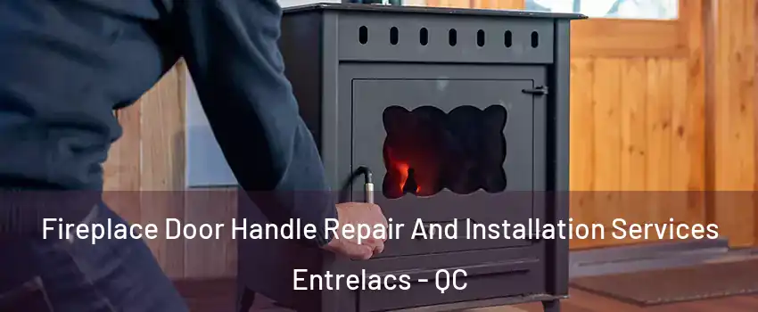  Fireplace Door Handle Repair And Installation Services Entrelacs - QC