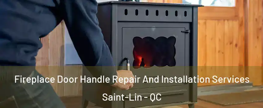  Fireplace Door Handle Repair And Installation Services Saint-Lin - QC