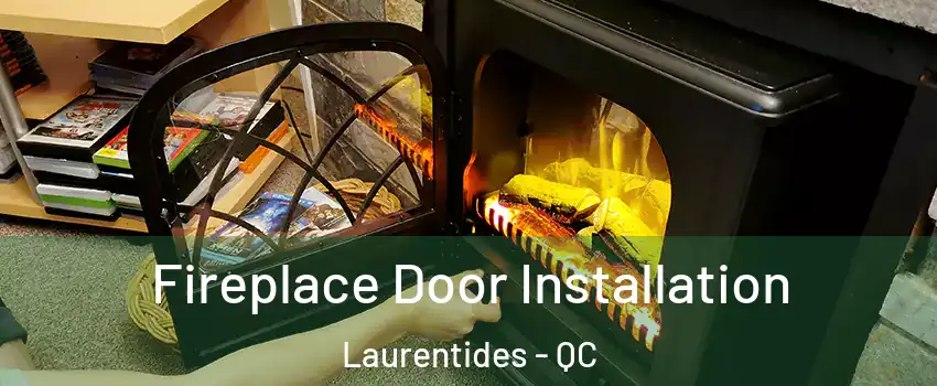  Fireplace Door Installation Laurentides - QC