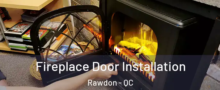  Fireplace Door Installation Rawdon - QC