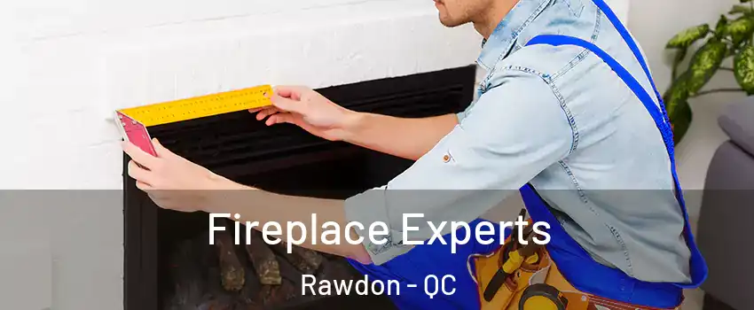  Fireplace Experts Rawdon - QC