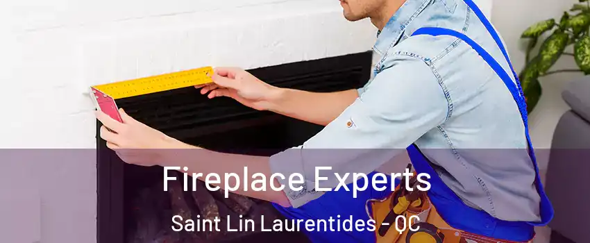  Fireplace Experts Saint Lin Laurentides - QC