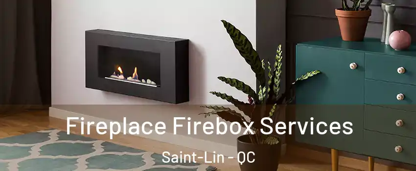 Fireplace Firebox Services Saint-Lin - QC