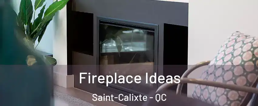  Fireplace Ideas Saint-Calixte - QC