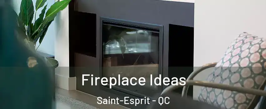  Fireplace Ideas Saint-Esprit - QC