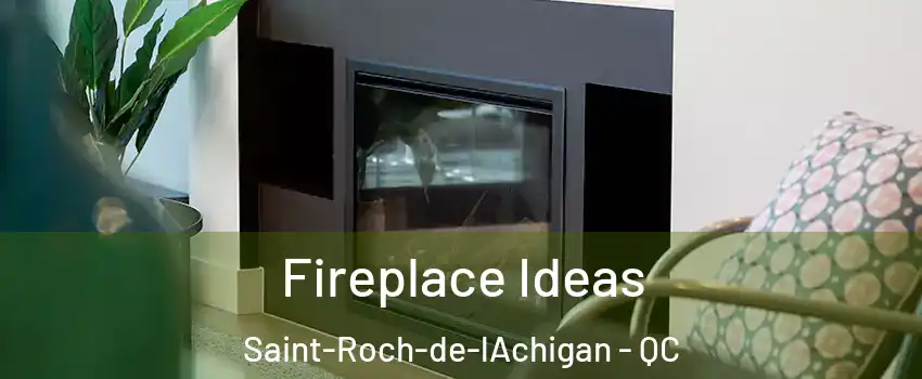  Fireplace Ideas Saint-Roch-de-lAchigan - QC