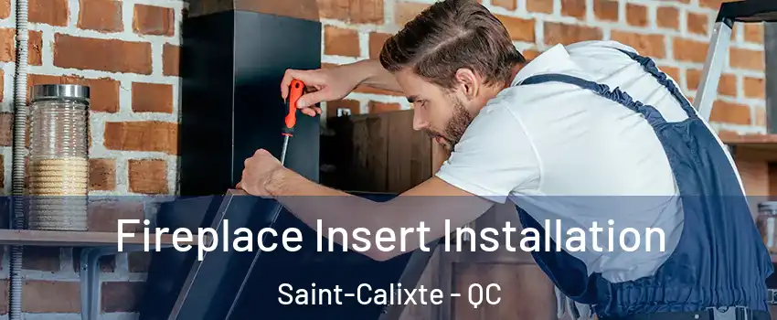  Fireplace Insert Installation Saint-Calixte - QC