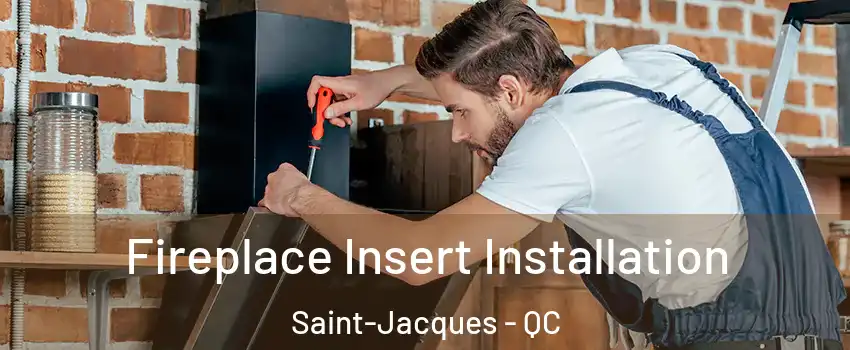  Fireplace Insert Installation Saint-Jacques - QC