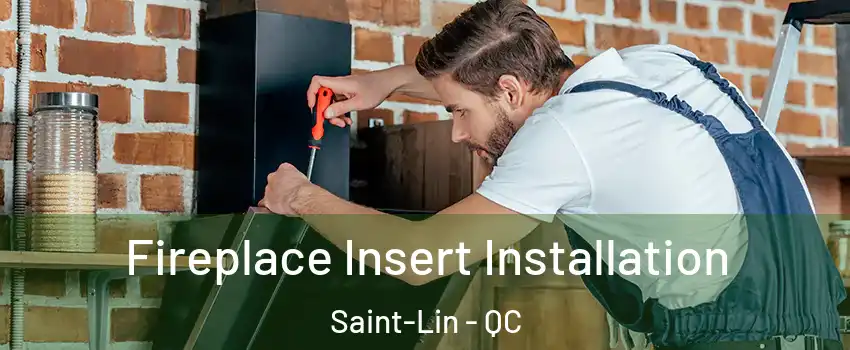  Fireplace Insert Installation Saint-Lin - QC