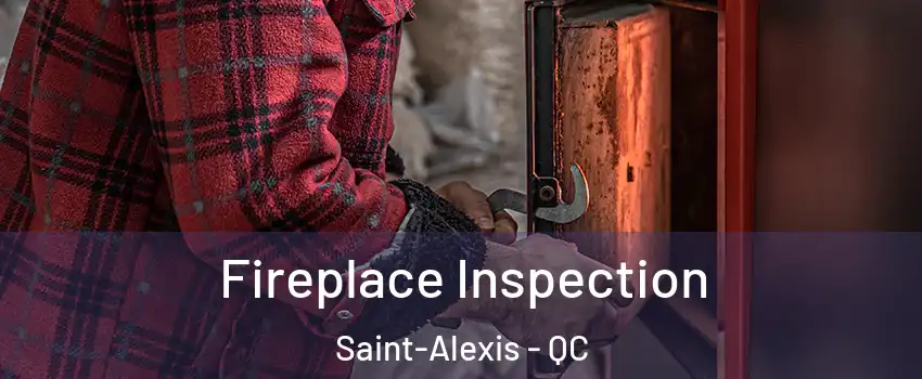 Fireplace Inspection Saint-Alexis - QC