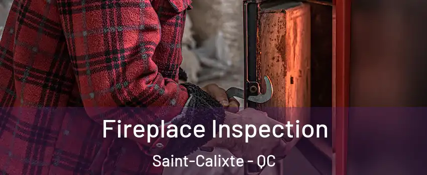  Fireplace Inspection Saint-Calixte - QC