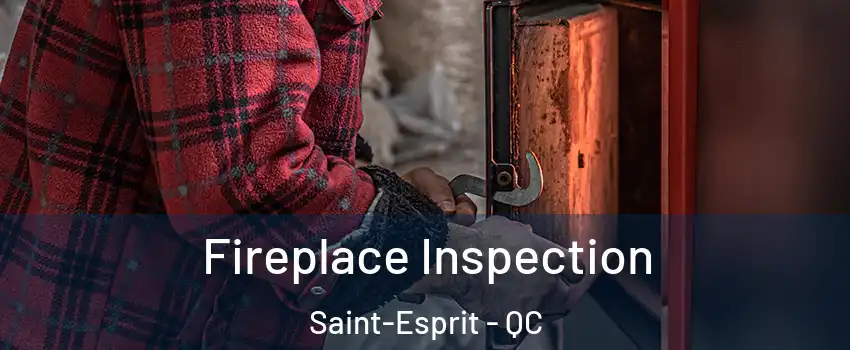 Fireplace Inspection Saint-Esprit - QC