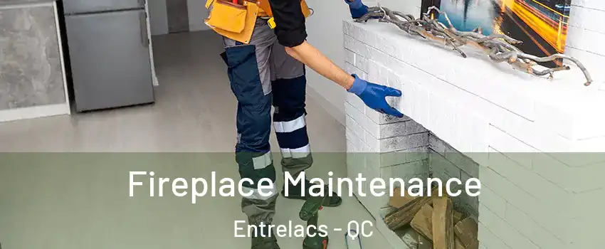  Fireplace Maintenance Entrelacs - QC