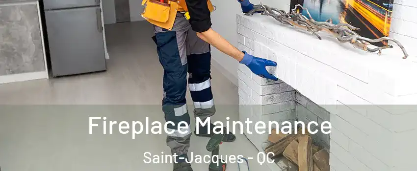  Fireplace Maintenance Saint-Jacques - QC