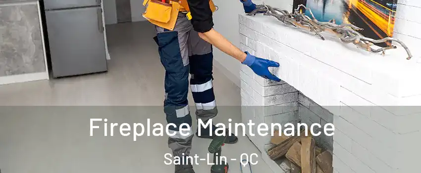  Fireplace Maintenance Saint-Lin - QC