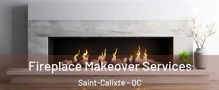  Fireplace Makeover Services Saint-Calixte - QC