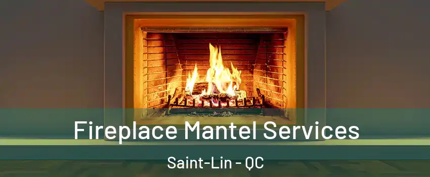  Fireplace Mantel Services Saint-Lin - QC