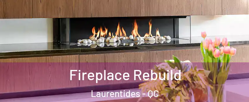  Fireplace Rebuild Laurentides - QC