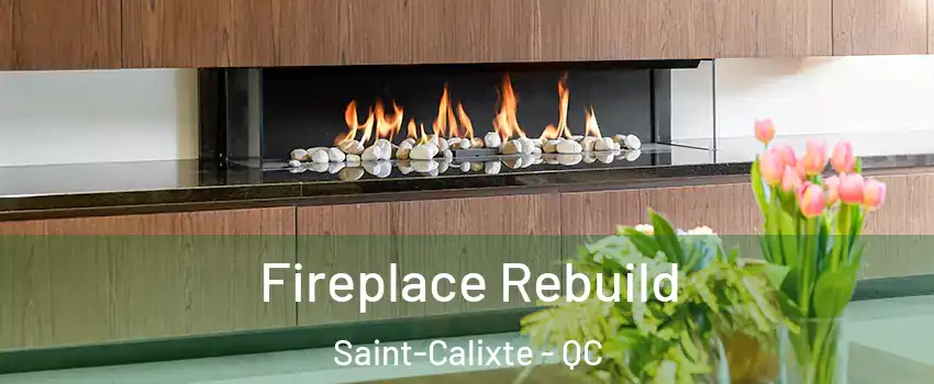  Fireplace Rebuild Saint-Calixte - QC