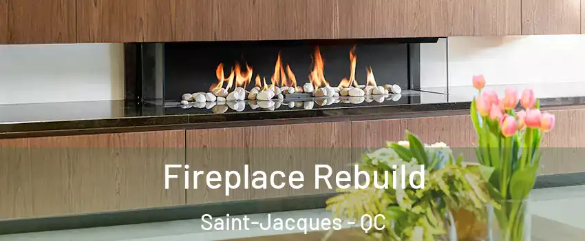  Fireplace Rebuild Saint-Jacques - QC