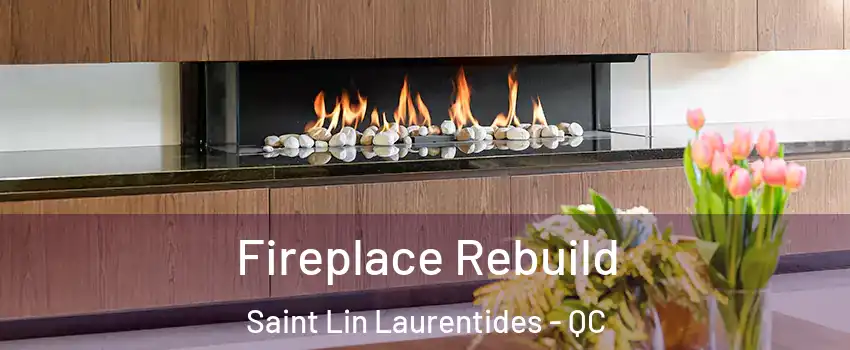  Fireplace Rebuild Saint Lin Laurentides - QC